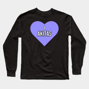 I love Akitas Long Sleeve T-Shirt